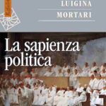 Copertina di “La sapienza politica. Grammatica dell’agire giusto” saggio di Luigina Mortari, Raffaello Cortina Editore