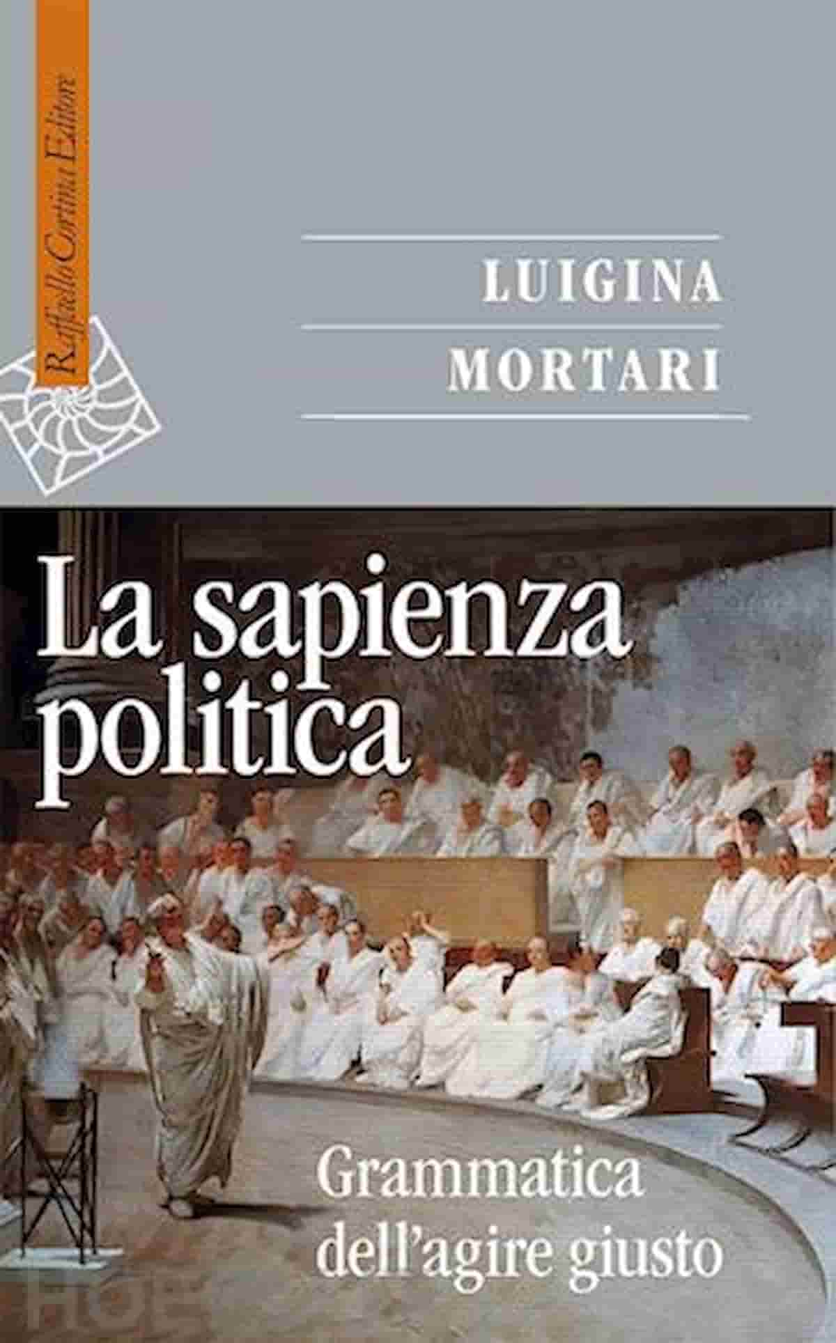 Copertina di “La sapienza politica. Grammatica dell’agire giusto” saggio di Luigina Mortari, Raffaello Cortina Editore