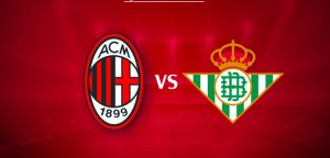 Milan-Betis streaming and live tv, where to watch it (Europa League)